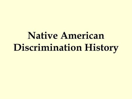 Native American Discrimination History. Early Contact in North American Colonies Colonial economy tied to the FUR TRADE Competition for the Ohio Valley.