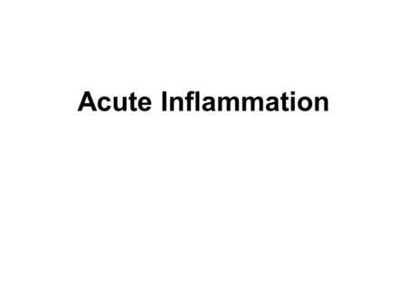 Acute Inflammation. Clotting cascade Inflammation is war Coordinated response to eliminate the cause and consequence of injury or infection (noxious.