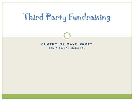 CUATRO DE MAYO PARTY DAN & BAILEY MCMAHON Third Party Fundraising.