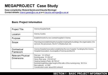 MEGAPROJECT Case Study Basic Project Information Case compiled by: Roland Gareis and Claudia Weninger Contact details: and