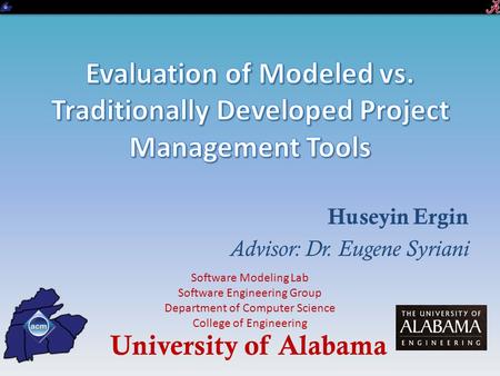 Huseyin Ergin Advisor: Dr. Eugene Syriani University of Alabama Software Modeling Lab Software Engineering Group Department of Computer Science College.