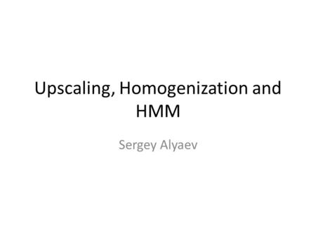Upscaling, Homogenization and HMM