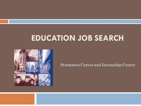 EDUCATION JOB SEARCH Strommen Career and Internship Center.
