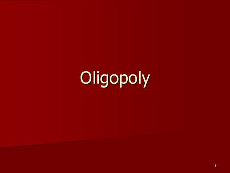 1 Oligopoly. 2 By the end of this Section, you should be able to: Describe the characteristics of an oligopoly Describe the characteristics of an oligopoly.