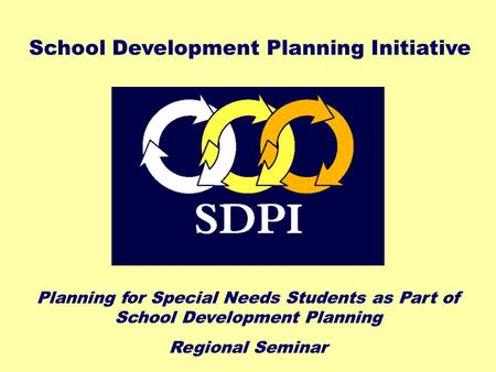 Planning for Special Needs Students as Part of School Development Planning Regional Seminar School Development Planning Initiative.