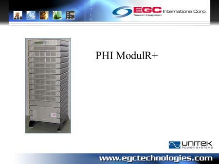 PHI ModulR+. PHI ModulR+ Agenda: Modular UPS of 10 x 8 = 80 KVA 1.Description and Characteristics 2.The large system of 10 modules 3.The reduced system.