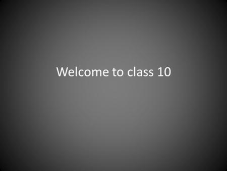 Welcome to class 10. Intergenerational Perspective An intergenerational perspective implies that decision-making about critical choices facing society.
