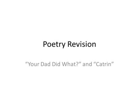 “Your Dad Did What?” and “Catrin”