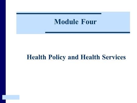 Module Four Health Policy and Health Services. Implications of Children’s Rights for Health Policy and Health Services This Module will look at how a.