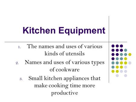 Kitchen Equipment The names and uses of various kinds of utensils