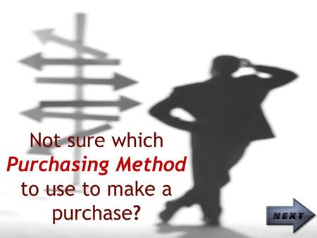 Not sure which Purchasing Method to use to make a purchase?