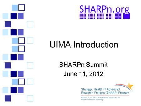 UIMA Introduction SHARPn Summit June 11, 2012