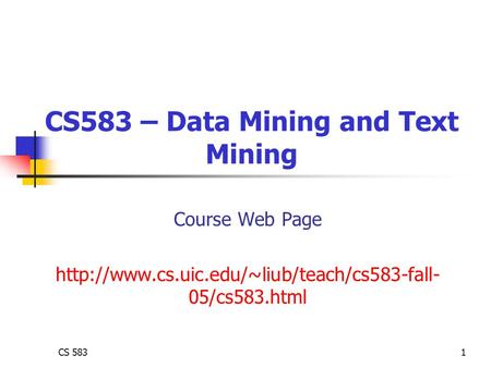 CS 5831 CS583 – Data Mining and Text Mining Course Web Page  05/cs583.html.