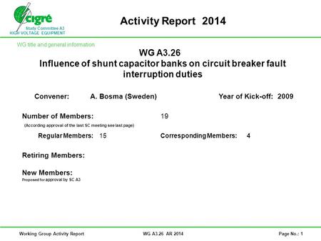 Study Committee A3 HIGH VOLTAGE EQUIPMENT Working Group Activity ReportWG A3.26 AR 2014Page No.: 1 Activity Report 2014 WG A3.26 Influence of shunt capacitor.