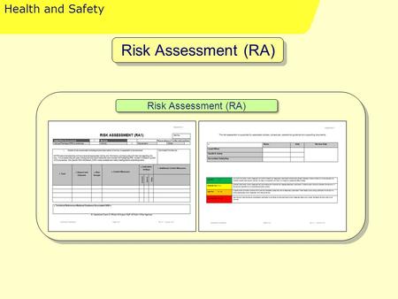 Health and Safety Risk Assessment (RA) Health and Safety RAs are developed for all incident type TOG and other specific subject matters to identify the.