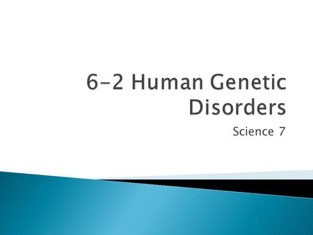 6-2 Human Genetic Disorders