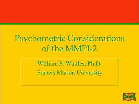 Psychometric Considerations of the MMPI-2 William P. Wattles, Ph.D. Francis Marion University.