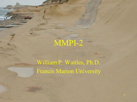 1 MMPI-2 William P. Wattles, Ph.D. Francis Marion University.