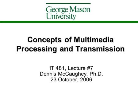 Concepts of Multimedia Processing and Transmission