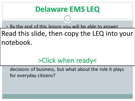 Delaware EMS LEQ By the end of this lesson you will be able to answer LEQ:“To what extent is life in a specific location influenced by accessibility?”