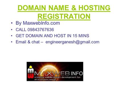 DOMAIN NAME & HOSTING REGISTRATION By MaxwebInfo.com CALL 09843767636 GET DOMAIN AND HOST IN 15 MINS  & chat –