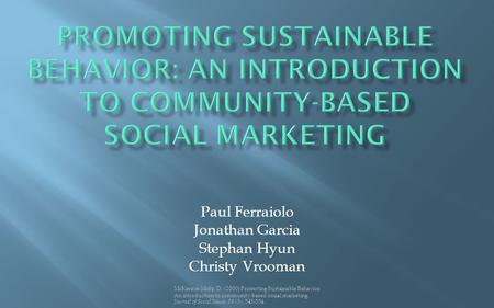 McKenzie-Mohr, D. (2000) Promoting Sustainable Behavior: An introduction to community-based social marketing. Journal of Social Issues, 56 (3), 543-554.