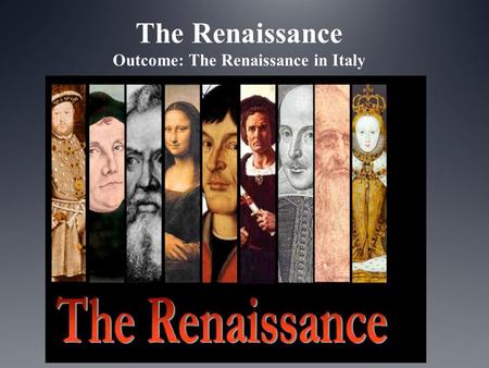 The Renaissance Outcome: The Renaissance in Italy
