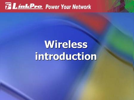 Wireless introduction. What is Wireless LAN A wireless LAN links network users to LAN services without the use of a cabled connection to attach them to.