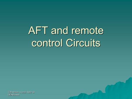Television 1 Jess UEAB2006 AFT and remote control Circuits.