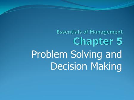 Problem Solving and Decision Making. Nonprogrammed versus Programmed Decisions Unique decisions are nonprogrammed (or nonroutine) decisions. Well-planned.