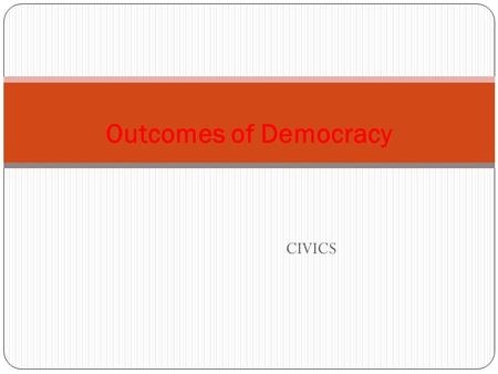 Outcomes of Democracy CIVICS.