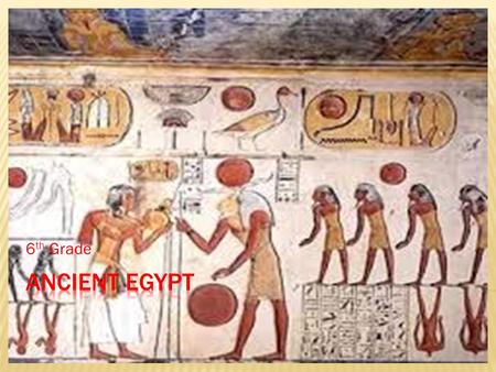 6 th Grade.  The early Egyptian pharaohs were a combination of  god,  priest,  and king.  The pharaoh decided what was right or wrong.  The pharaohs.