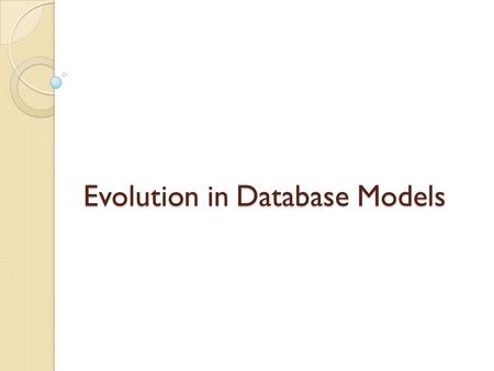 Evolution in Database Models