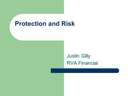 Protection and Risk Justin Gilly RVA Financial. Debt Management How and When You Should Borrow Credit Consumer Loans – Student Loans – Automobile Loans.