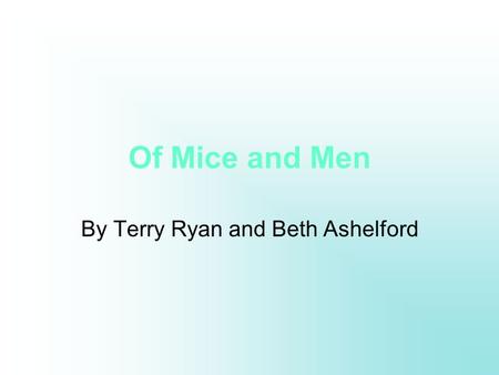 Of Mice and Men By Terry Ryan and Beth Ashelford.