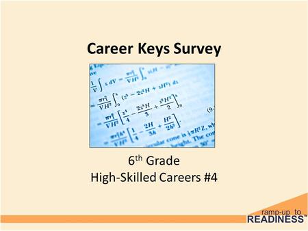 Career Keys Survey 6 th Grade High-Skilled Careers #4.