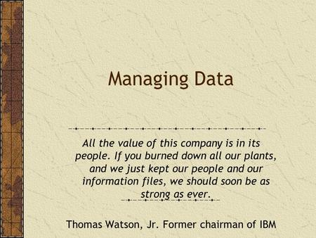Thomas Watson, Jr. Former chairman of IBM