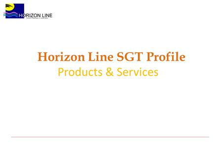 Horizon Line SGT Profile Products & Services. Horizon Line provides software products, IT services and Business Process Outsourcing (BPO) for a variety.