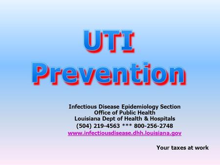 Infectious Disease Epidemiology Section Office of Public Health Louisiana Dept of Health & Hospitals (504) 219-4563 *** 800-256-2748 www.infectiousdisease.dhh.louisiana.gov.