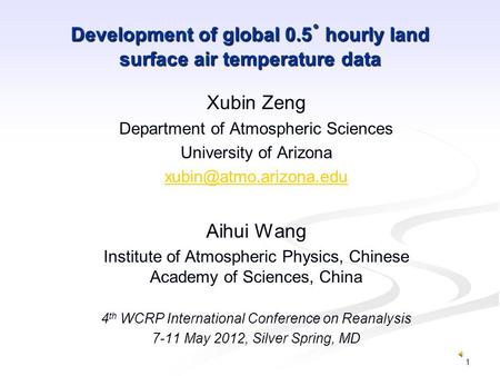 Development of global 0.5 ˚ hourly land surface air temperature data Xubin Zeng Department of Atmospheric Sciences University of Arizona
