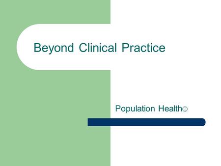 Beyond Clinical Practice