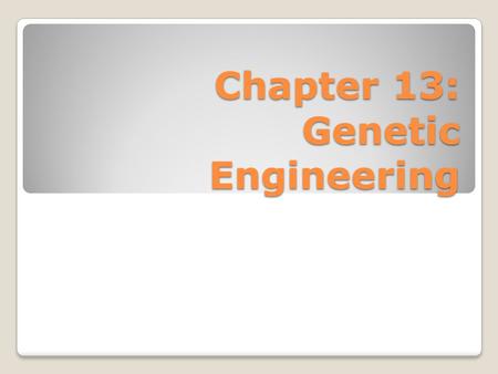 Chapter 13: Genetic Engineering. DNA Technology DNA Technology – science involved in the ability to manipulate genes/DNA Purpose: ◦Cure disease (Cystic.