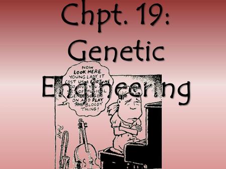 Chpt. 19: Genetic Engineering.