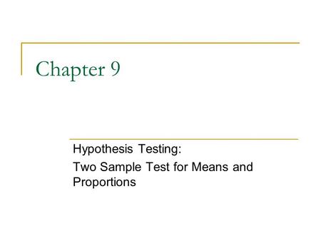 Hypothesis Testing: Two Sample Test for Means and Proportions