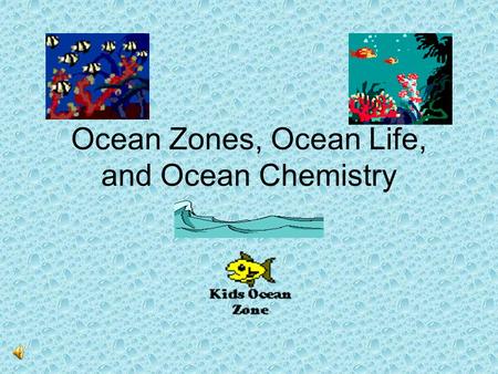 Ocean Zones, Ocean Life, and Ocean Chemistry