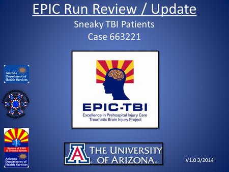EPIC Run Review / Update Sneaky TBI Patients Case 663221 V1.0 3/2014.