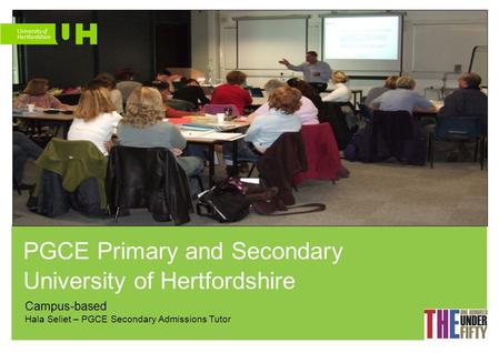 PGCE Primary and Secondary University of Hertfordshire