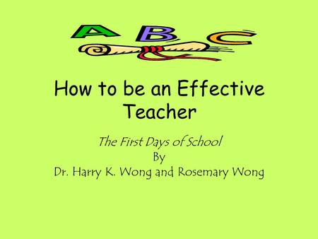 How to be an Effective Teacher The First Days of School By Dr. Harry K. Wong and Rosemary Wong.