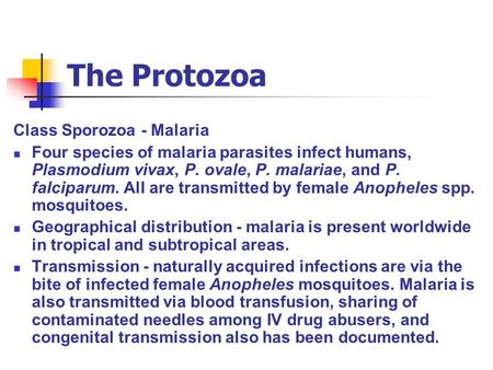 The Protozoa Class Sporozoa - Malaria Four species of malaria parasites infect humans, Plasmodium vivax, P. ovale, P. malariae, and P. falciparum. All.