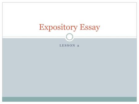 Expository Essay Lesson 2.